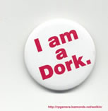 I am a dork!