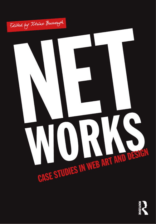 Net Works: Case Studies in Web Art and Design (Routledge 2011)